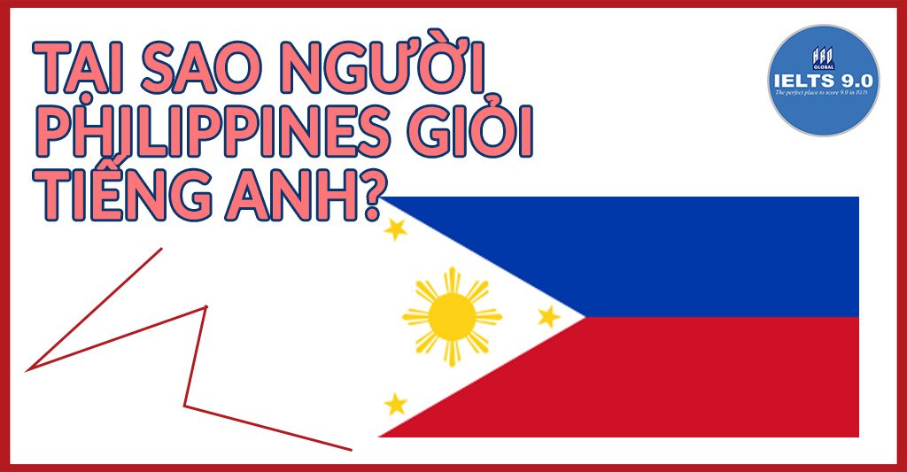 ❓❓❓ Tại Sao Người Philippines Giỏi Tiếng Anh? Tìm Hiểu Ngay