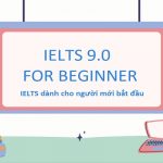 IELTS 9.0 for Beginner –  IELTS 9.0 dành cho người mới bắt đầu