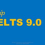 Chuẩn bị cho kỳ thi IELTS với bí kíp IELTS 9.0