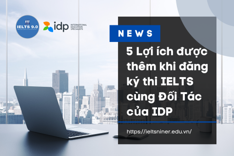5 lợi ích được thêm khi đăng ký thi IELTS cùng Đối Tác của IDP
