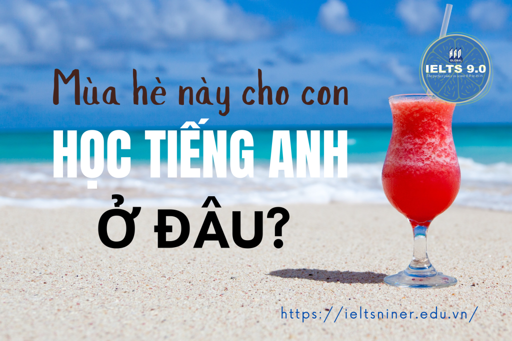 Hè này cho con học tiếng Anh ở đâu?