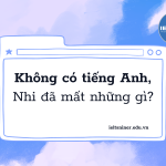 Không có tiếng Anh, Nhi đã mất những gì?