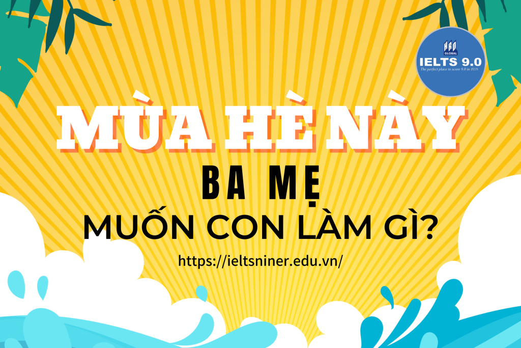 Mùa hè này ba mẹ muốn con làm gì?